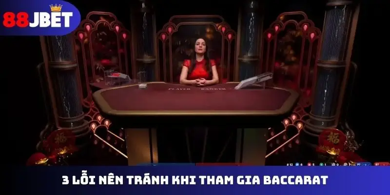 3 lỗi nên tránh khi tham gia Baccarat