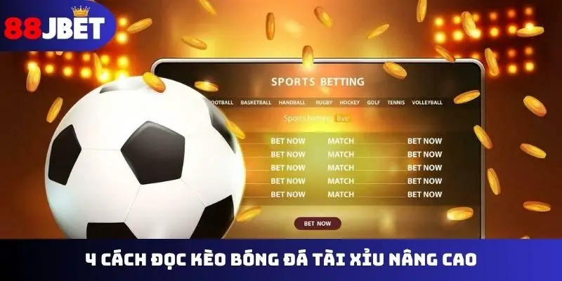 4 cách đọc kèo bóng đá tài xỉu nâng cao