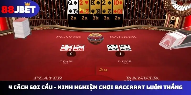 4 cách soi cầu - Kinh nghiệm chơi Baccarat luôn thắng