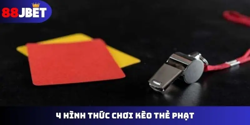 4 hình thức chơi kèo thẻ phạt